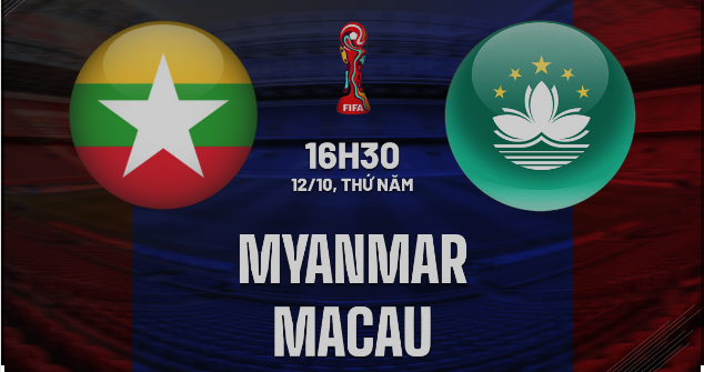 Dự đoán Myanmar vs Macau 16h30 ngày 12:10 (Vòng loại World Cup 2026)