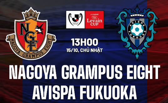 Dự đoán Nagoya Grampus Eight vs Avispa Fukuoka 13h00 ngày 15:10 (Cúp Liên Đoàn Nhật 2023)