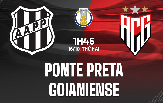 Dự đoán Ponte Preta vs Goianiense 1h45 ngày 16/10 (Hạng 2 Brazil 2023)