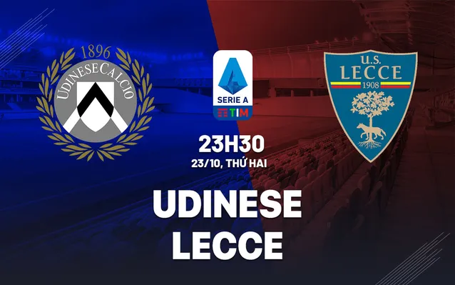 Nhận định Serie A 2023/24 bóng đá Udinese vs Lecce 23h30 ngày 23/10