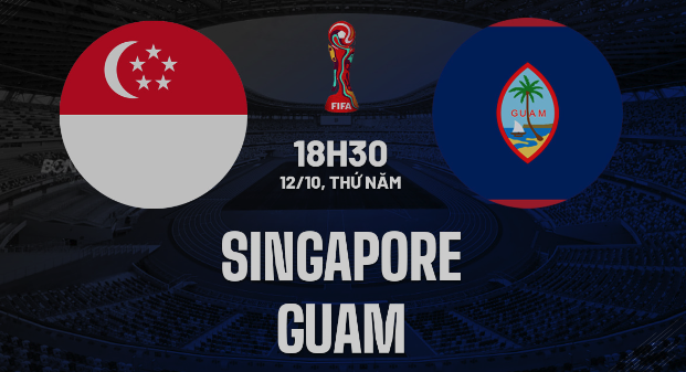 Nhận định Singapore vs Guam 18h30 ngày 12-10