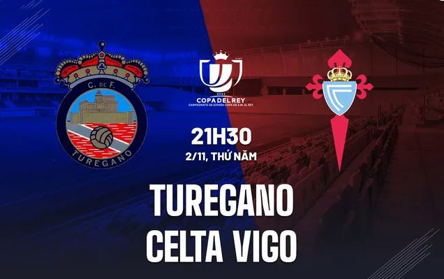 Nhận định Turegano vs Celta Vigo 1/11/2023-24: Cúp Nhà vua TBN