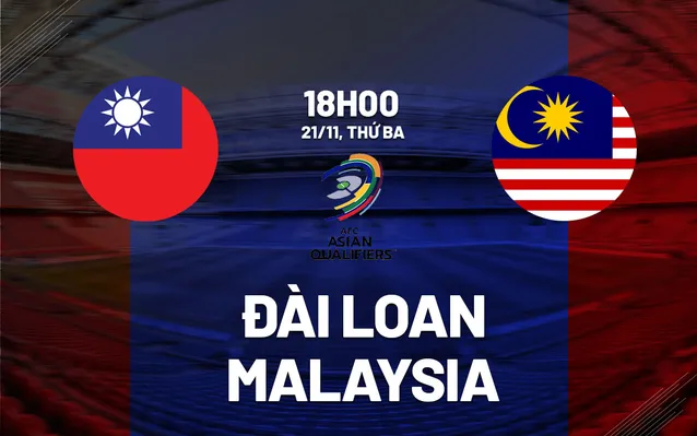Nhận định bóng đá Đài Loan vs Malaysia ngày 21/11