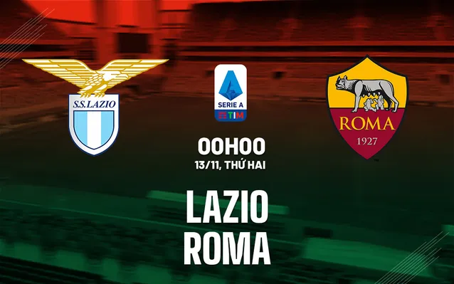 Nhận định bóng đá Lazio vs Rom ngày 13/11/2023 Serie A 2023/24