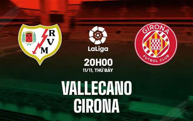 Vallecano vs Girona 20h00 ngày 11/11/2023-24 (La Liga)