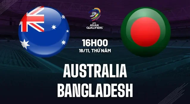 Soi Kèo World Cup 2026 Vòng Loại Châu Á: Australia vs Bangladesh ngày 16/11